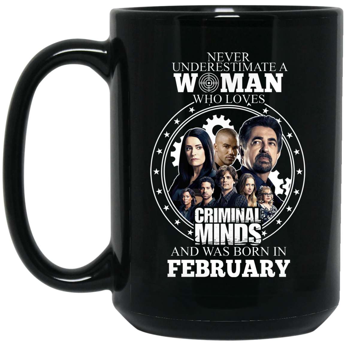 Never Underestimate A Woman Who Loves Criminal Minds And Was Born In February Mug Never Underestimate A Woman Who Loves Criminal Minds And Was Born In February Mug