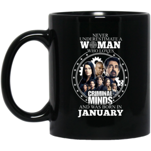 Never Underestimate A Woman Who Loves Criminal Minds And Was Born In January Mug 3