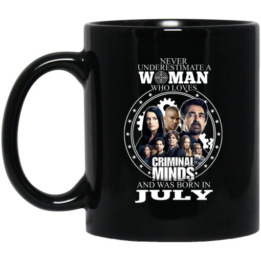 Never Underestimate A Woman Who Loves Criminal Minds And Was Born In July Mug Never Underestimate A Woman Who Loves Criminal Minds And Was Born In July Mug