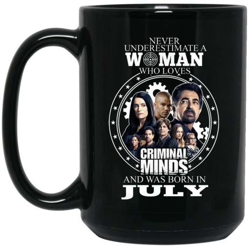 Never Underestimate A Woman Who Loves Criminal Minds And Was Born In July Mug Never Underestimate A Woman Who Loves Criminal Minds And Was Born In July Mug