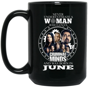 Never Underestimate A Woman Who Loves Criminal Minds And Was Born In June Mug