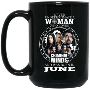 Never Underestimate A Woman Who Loves Criminal Minds And Was Born In June Mug 4