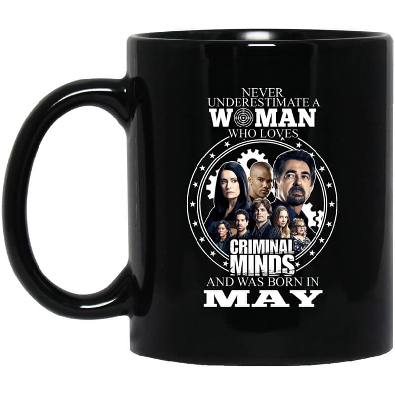 Never Underestimate A Woman Who Loves Criminal Minds And Was Born In May Mug Never Underestimate A Woman Who Loves Criminal Minds And Was Born In May Mug