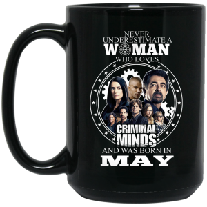 Never Underestimate A Woman Who Loves Criminal Minds And Was Born In May Mug