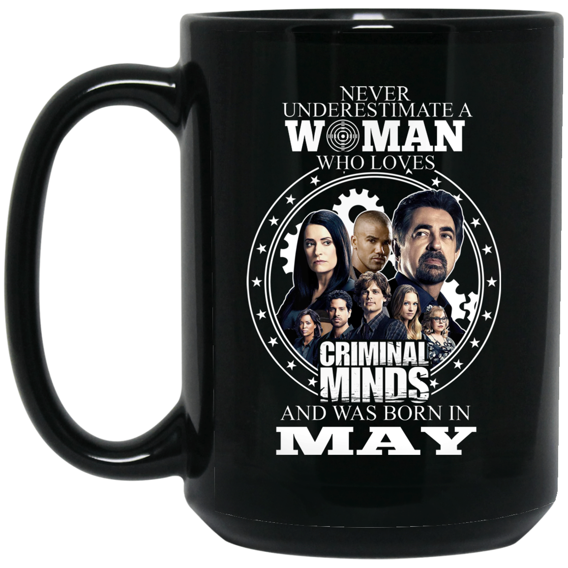Never Underestimate A Woman Who Loves Criminal Minds And Was Born In May Mug Never Underestimate A Woman Who Loves Criminal Minds And Was Born In May Mug