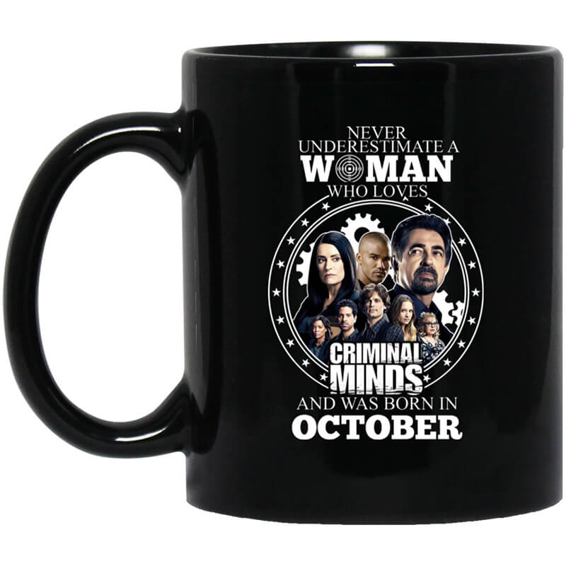 Never Underestimate A Woman Who Loves Criminal Minds And Was Born In October Mug Never Underestimate A Woman Who Loves Criminal Minds And Was Born In October Mug