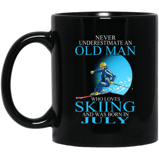 Never Underestimate An Old Man Who Loves Skiing And Was Born In July Mug Never Underestimate An Old Man Who Loves Skiing And Was Born In July Mug
