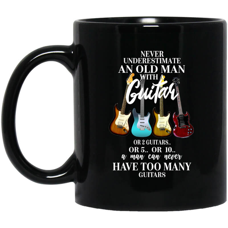 Never Underestimate An Old Man With Many Guitars Mug Never Underestimate An Old Man With Many Guitars Mug