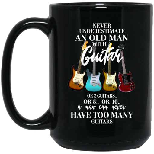 Never Underestimate An Old Man With Many Guitars Mug Never Underestimate An Old Man With Many Guitars Mug