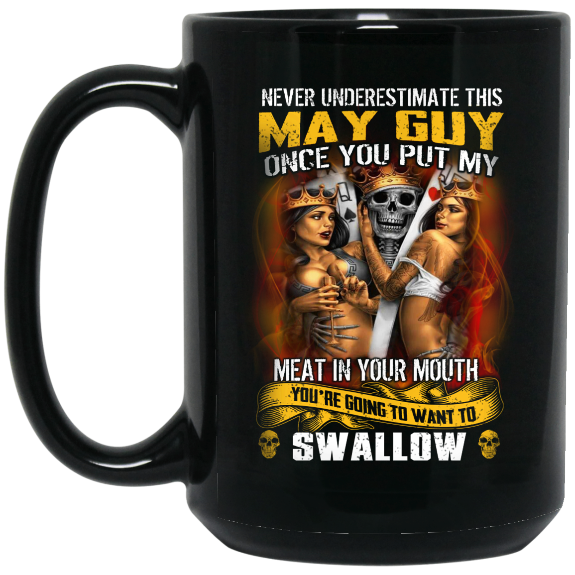 Never Underestimate This May Guy Once You Put My Meat In You Mouth Mug Never Underestimate This May Guy Once You Put My Meat In You Mouth Mug