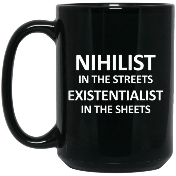 Nihilist In The Streets Existentialist In The Sheets Mug