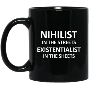 Nihilist In The Streets Existentialist In The Sheets Mug 3