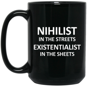 Nihilist In The Streets Existentialist In The Sheets Mug 4
