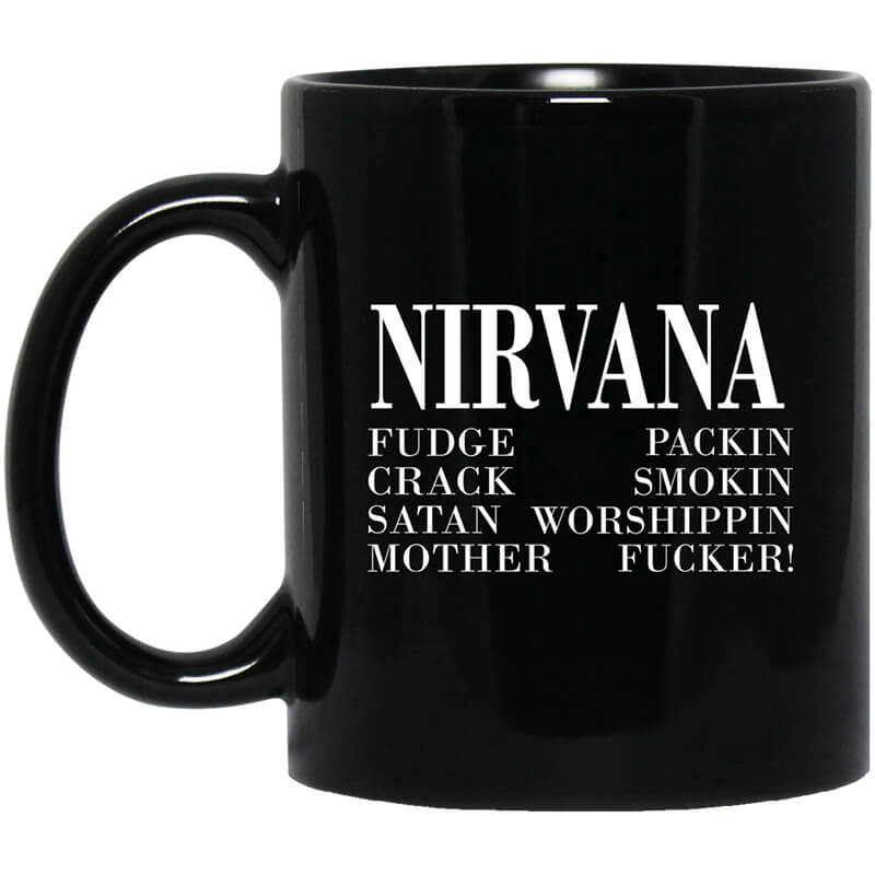 Nirvana 1992 Fudge Packin Crack Smokin Patch Satan Worshippin Motherfucker Mug Nirvana 1992 Fudge Packin Crack Smokin Patch Satan Worshippin Motherfucker Mug