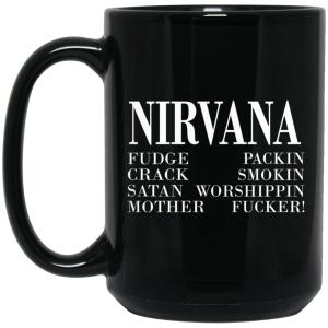 Nirvana 1992 Fudge Packin Crack Smokin Patch Satan Worshippin Motherfucker Mug