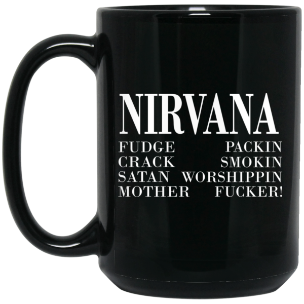 Nirvana 1992 Fudge Packin Crack Smokin Patch Satan Worshippin Motherfucker Mug