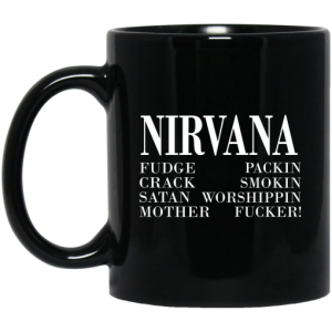 Nirvana 1992 Fudge Packin Crack Smokin Patch Satan Worshippin Motherfucker Mug 3
