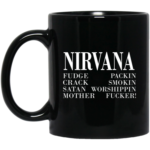 Nirvana 1992 Fudge Packin Crack Smokin Patch Satan Worshippin Motherfucker Mug Nirvana 1992 Fudge Packin Crack Smokin Patch Satan Worshippin Motherfucker Mug