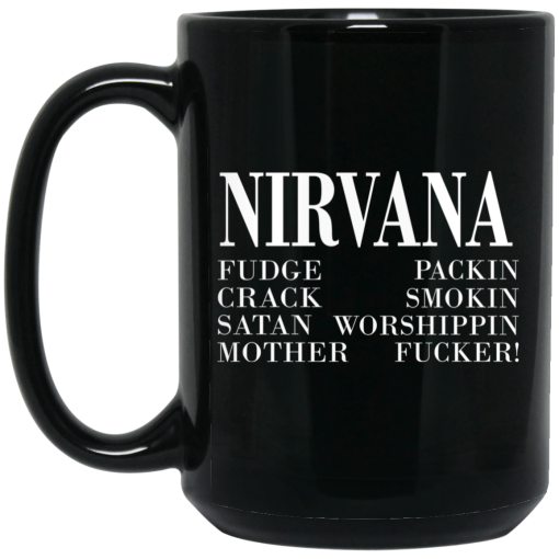 Nirvana 1992 Fudge Packin Crack Smokin Patch Satan Worshippin Motherfucker Mug Nirvana 1992 Fudge Packin Crack Smokin Patch Satan Worshippin Motherfucker Mug