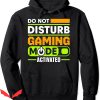 No Disturbance Hoodie Do Not Disturb Gaming Mode Activated