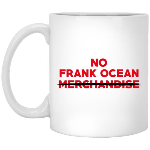 No Frank Ocean Merchandise Mug No Frank Ocean Merchandise Mug