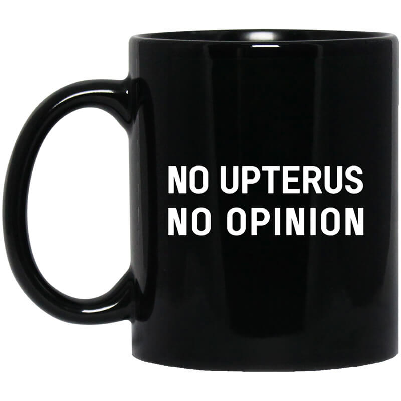 No Upterus No Opinion Mug No Upterus No Opinion Mug
