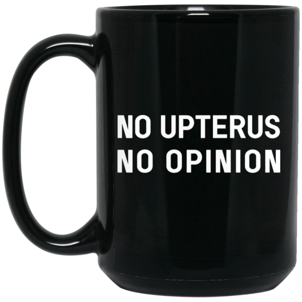 No Upterus No Opinion Mug