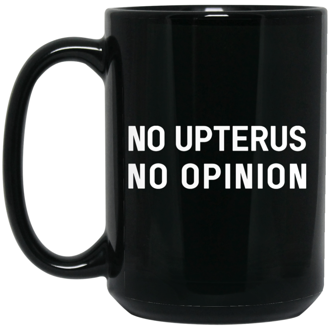 No Upterus No Opinion Mug No Upterus No Opinion Mug