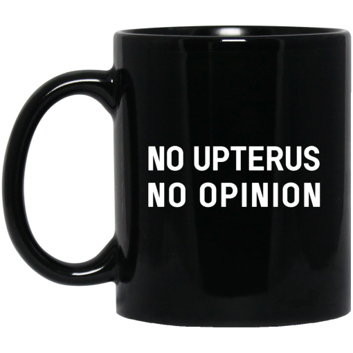 No Upterus No Opinion Mug No Upterus No Opinion Mug