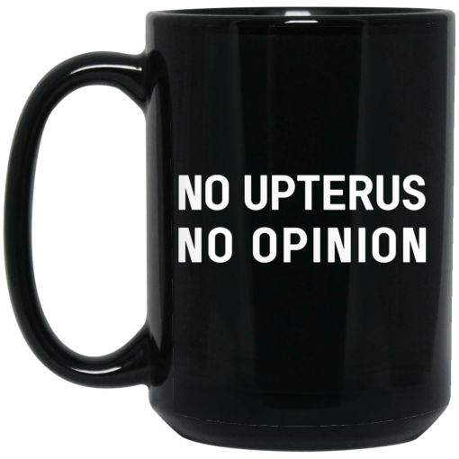 No Upterus No Opinion Mug No Upterus No Opinion Mug