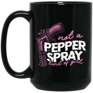 Not A Pepper Spray Kind Of Girl Mug 4