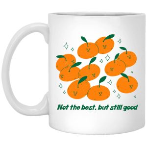 Not The Best But Still Good Mug