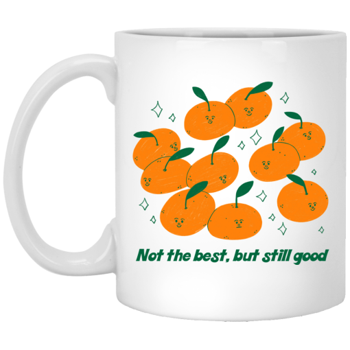 Not The Best But Still Good Mug Not The Best But Still Good Mug
