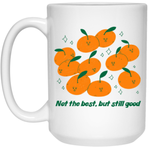 Not The Best But Still Good Mug 4