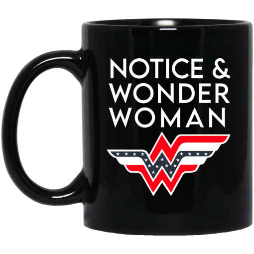 Notice And Wonder Woman Mug Notice And Wonder Woman Mug