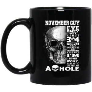 November Guy Ive Only Met About 3 Or 4 People Mug 3
