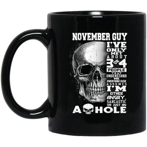 November Guy I've Only Met About 3 Or 4 People Mug November Guy I've Only Met About 3 Or 4 People Mug