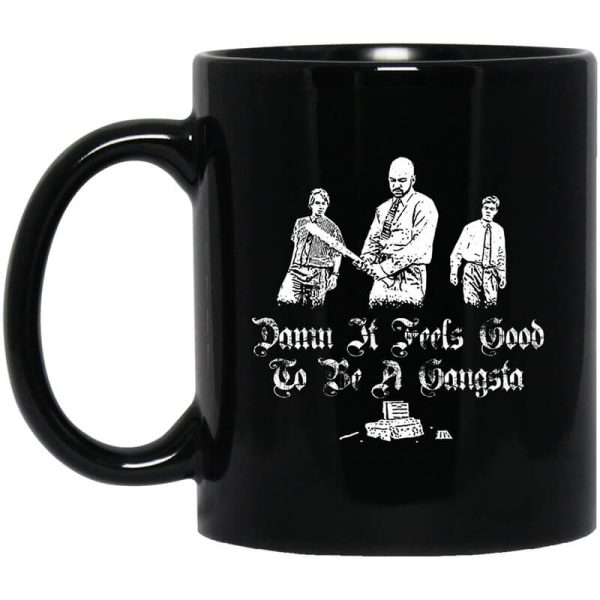 Office Space Damn It Feels Good to Be a Gangster Mug