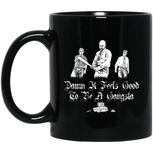 Office Space Damn It Feels Good to Be a Gangster Mug Office Space Damn It Feels Good to Be a Gangster Mug
