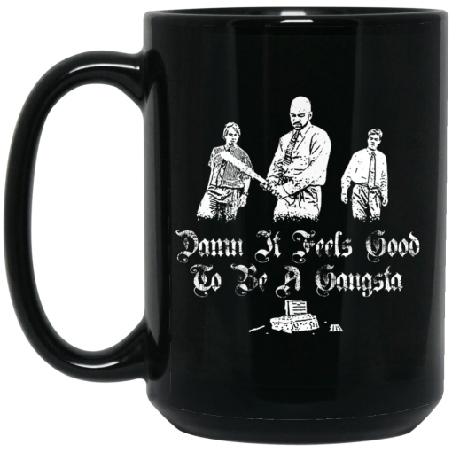 Office Space Damn It Feels Good to Be a Gangster Mug Office Space Damn It Feels Good to Be a Gangster Mug