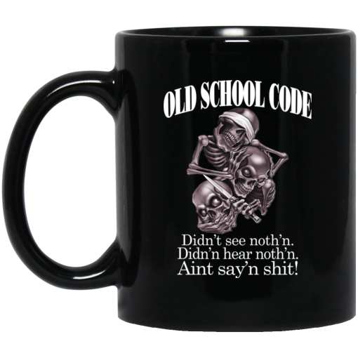Old School Code Didn't See Nothing Mug Old School Code Didn't See Nothing Mug