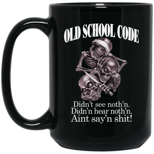 Old School Code Didn't See Nothing Mug Old School Code Didn't See Nothing Mug
