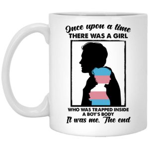 Once Upon A Time There Was A Girl Who Was Trapped Inside A Boy’s Body Mug