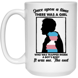 Once Upon A Time There Was A Girl Who Was Trapped Inside A Boy’s Body Mug