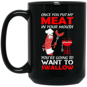 Once You Put My Meat In Your Mouth Mug 3