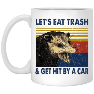 Opossum Lets Eat Trash Get Hit By A Car Mug 3