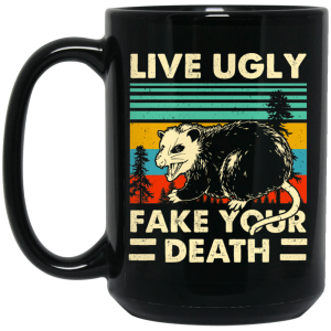 Opossum Live Ugly Fake Your Death Mug