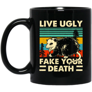 Opossum Live Ugly Fake Your Death Mug 3