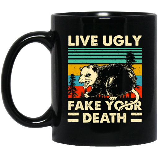 Opossum Live Ugly Fake Your Death Mug Opossum Live Ugly Fake Your Death Mug