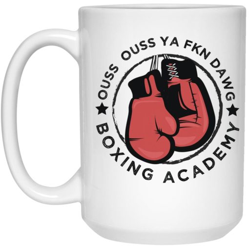 Ouss Ouss Ya Fkn Dawg Boxing Academy Mug Ouss Ouss Ya Fkn Dawg Boxing Academy Mug
